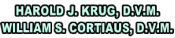 Harold J. Krug, D.V.M. William S. Cortiaus, D.V.M.