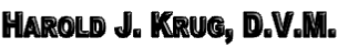 Harold J. Krug, D.V.M.